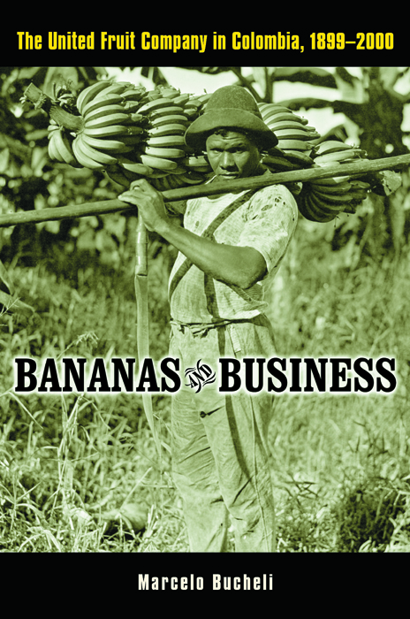 Bananas and Business: The United Fruit Company in Colombia, 1899-2000