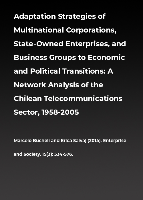 Adaptation Strategies of Multinational Corporations, State-Owned Enterprises, and Domestic Business Groups to Economic and Political Transitions: A Network Analysis of the Chilean Telecommunications Sector, 1958-2005