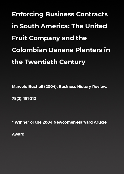 Enforcing Business Contracts in South America: The United Fruit Company and Colombian Banana Planters in the Twentieth Century