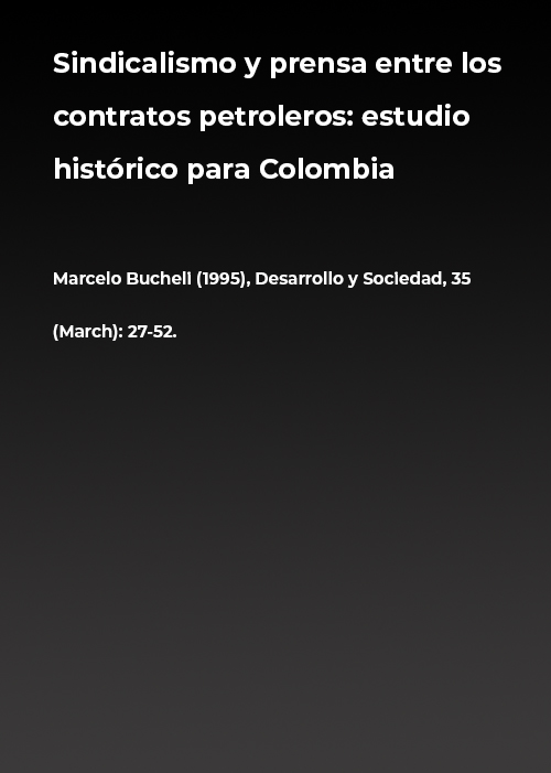 Sindicalismo y Prensa entre los Contratos Petroleros: Estudio Histórico para Colombia