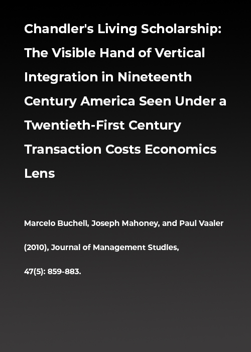 Chandler’s Living History: The Visible Hand of Vertical Integration in Nineteenth Century America Viewed Under a Twenty-First Century Transaction Costs Economics Lens