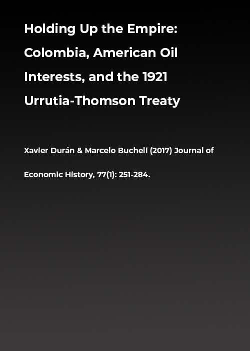 Holding Up the Empire: Colombia, American Oil Interests, and the 1921 Urrutia-Thomson Treaty