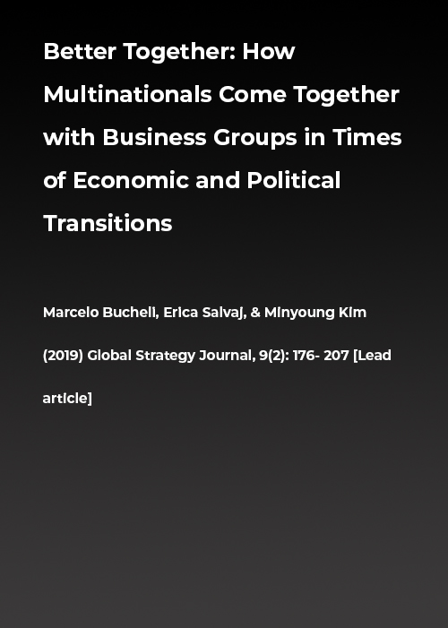 Better together: How multinationals come together with business groups in times of economic and political transitions