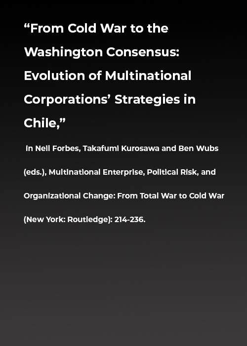 “From Cold War to the Washington Consensus: Evolution of Multinational Corporations’ Strategies in Chile,”